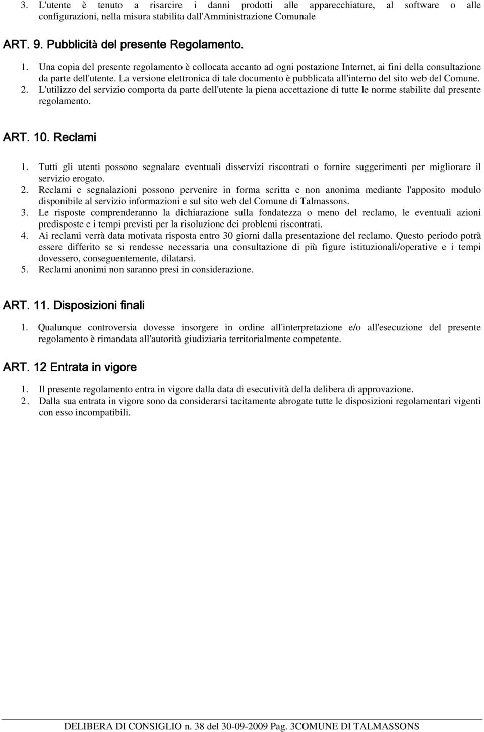 La versione elettronica di tale documento è pubblicata all'interno del sito web del Comune. 2.