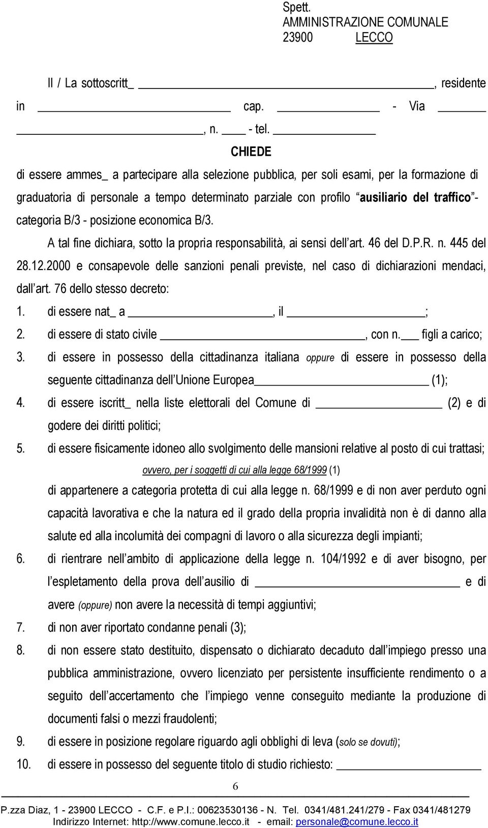 categoria B/3 - posizione economica B/3. A tal fine dichiara, sotto la propria responsabilità, ai sensi dell art. 46 del D.P.R. n. 445 del 28.12.