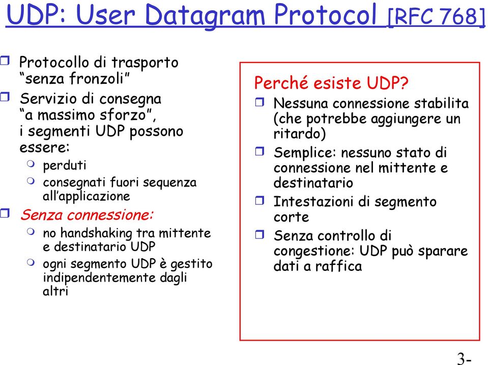 UDP è gestito indipendentemente dagli altri Perché esiste UDP?
