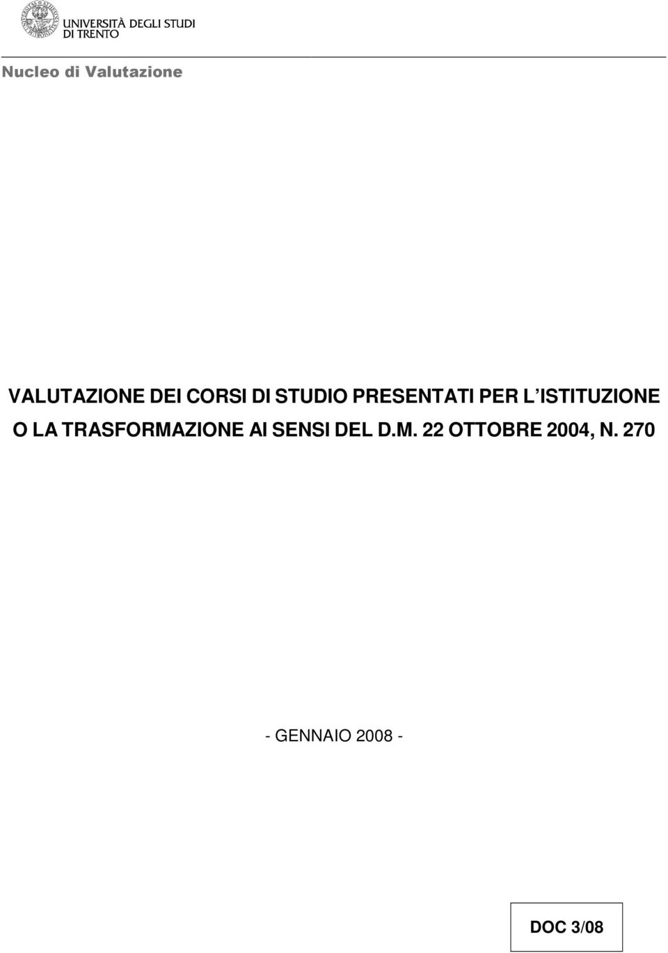 ISTITUZIONE O LA TRASFORMAZIONE AI SENSI