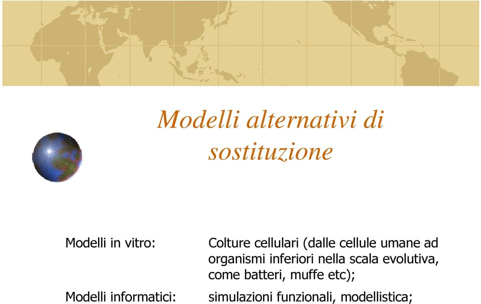 umane ad organismi inferiori nella scala evolutiva,