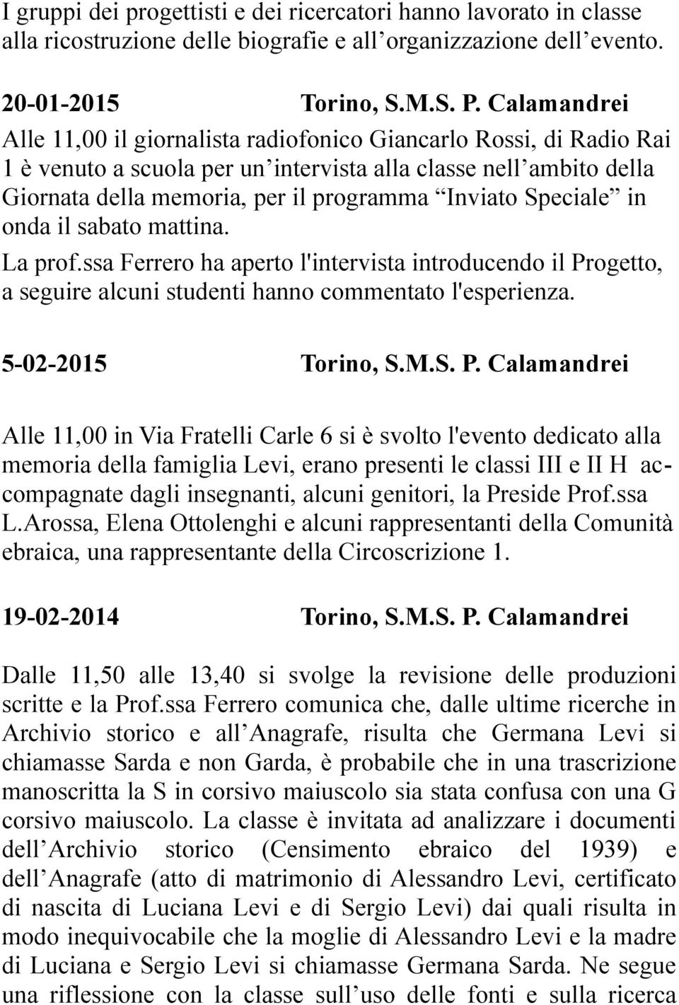 Speciale in onda il sabato mattina. La prof.ssa Ferrero ha aperto l'intervista introducendo il Pr