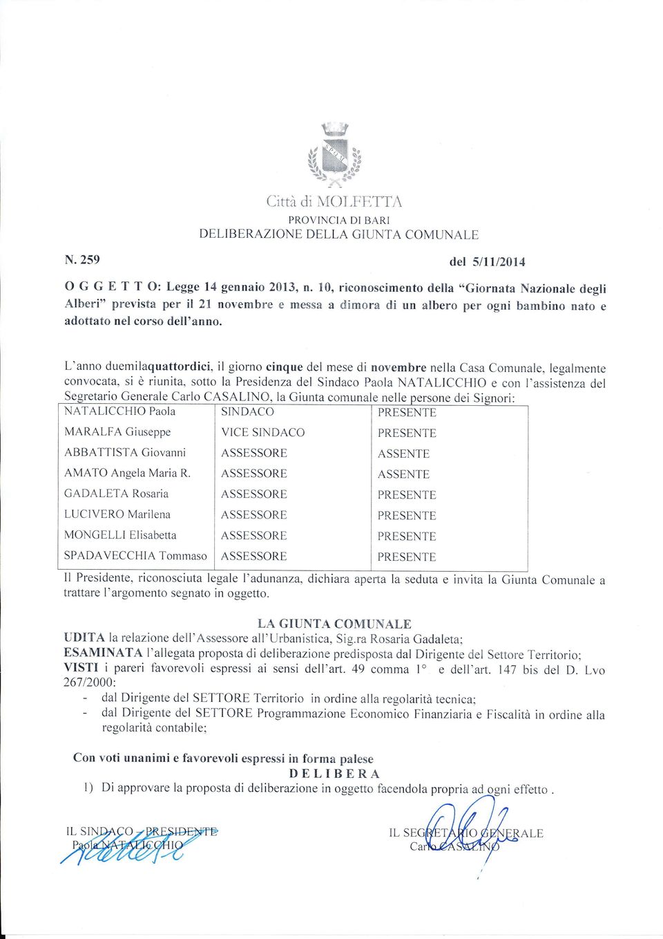 riconoscimento della "Giornata Nazionale degli dimora di un albero per ogni bambino nato e L'anno duemilaquattordici, il giorno cinque del mese di novembre nella Casa Comunale, legalmente convocata,