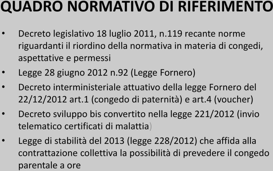 92 (Legge Fornero) Decreto interministeriale attuativo della legge Fornero del 22/12/2012 art.1 (congedo di paternità) e art.