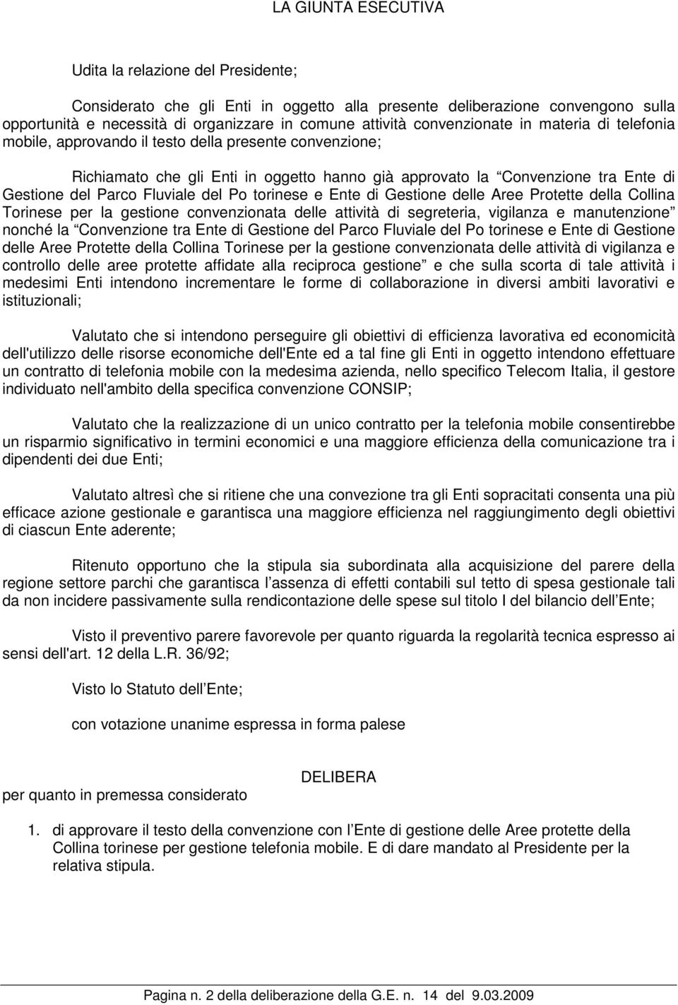 Fluviale del Po torinese e Ente di Gestione delle Aree Protette della Collina Torinese per la gestione convenzionata delle attività di segreteria, vigilanza e manutenzione nonché la Convenzione tra