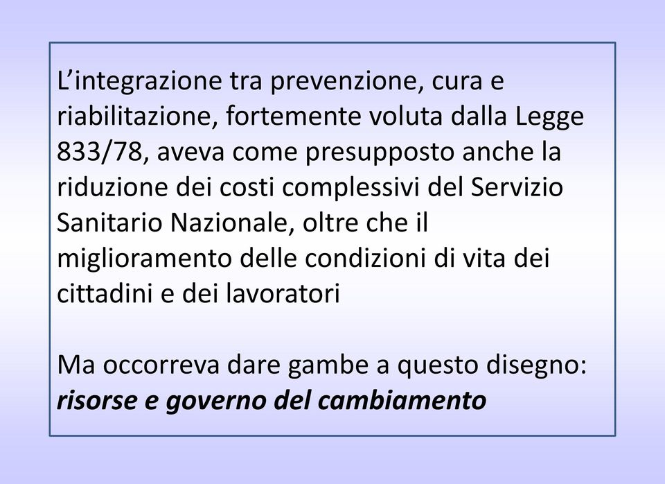 Sanitario Nazionale, oltre che il miglioramento delle condizioni di vita dei cittadini