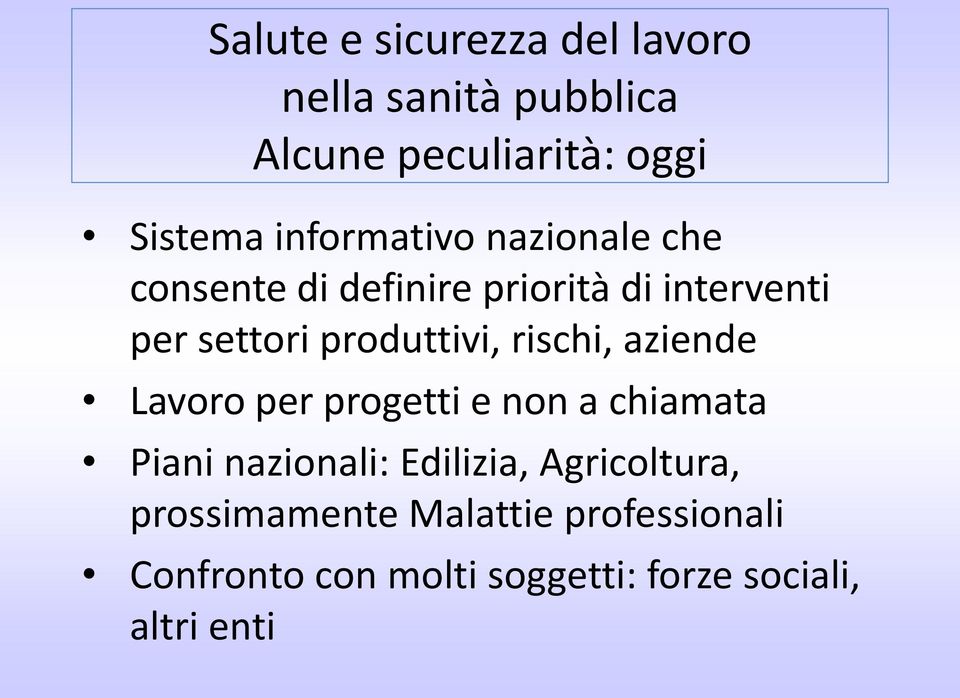 produttivi, rischi, aziende Lavoro per progetti e non a chiamata Piani nazionali: