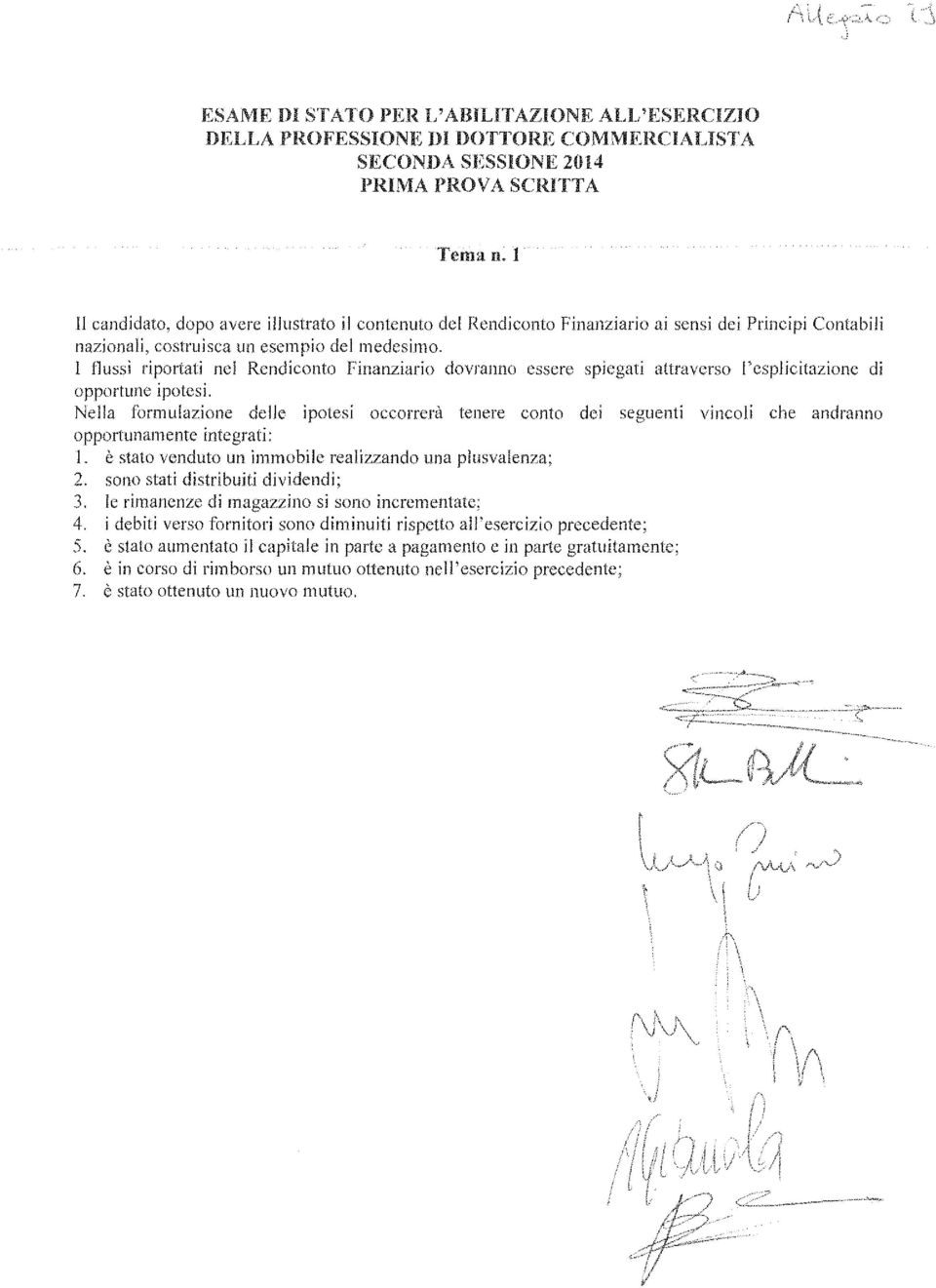 l flussi riportali nel Rendiconto Finanziario dovranno essere spiegati attraverso l'esplicitazione di opportune ipotesi.