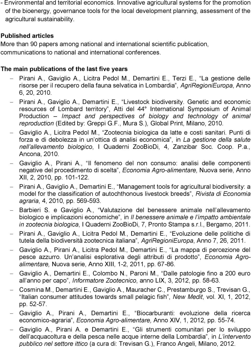 Published articles More than 90 papers among national and international scientific publication, communications to national and international conferences.