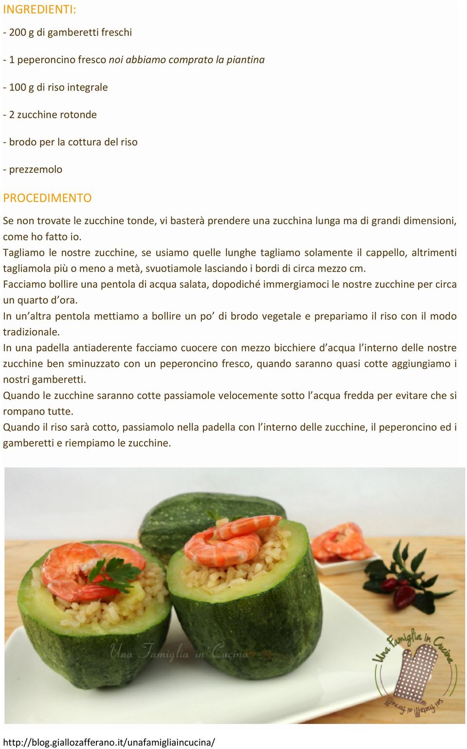 Tagliamo le nostre zucchine, se usiamo quelle lunghe tagliamo solamente il cappello, altrimenti tagliamola più o meno a metà, svuotiamole lasciando i bordi di circa mezzo cm.