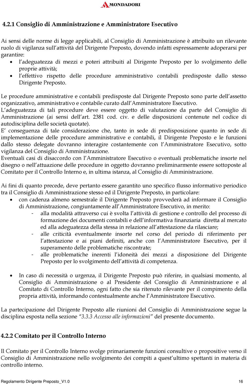 rispetto delle procedure amministrativo contabili predisposte dallo stesso Dirigente Preposto.