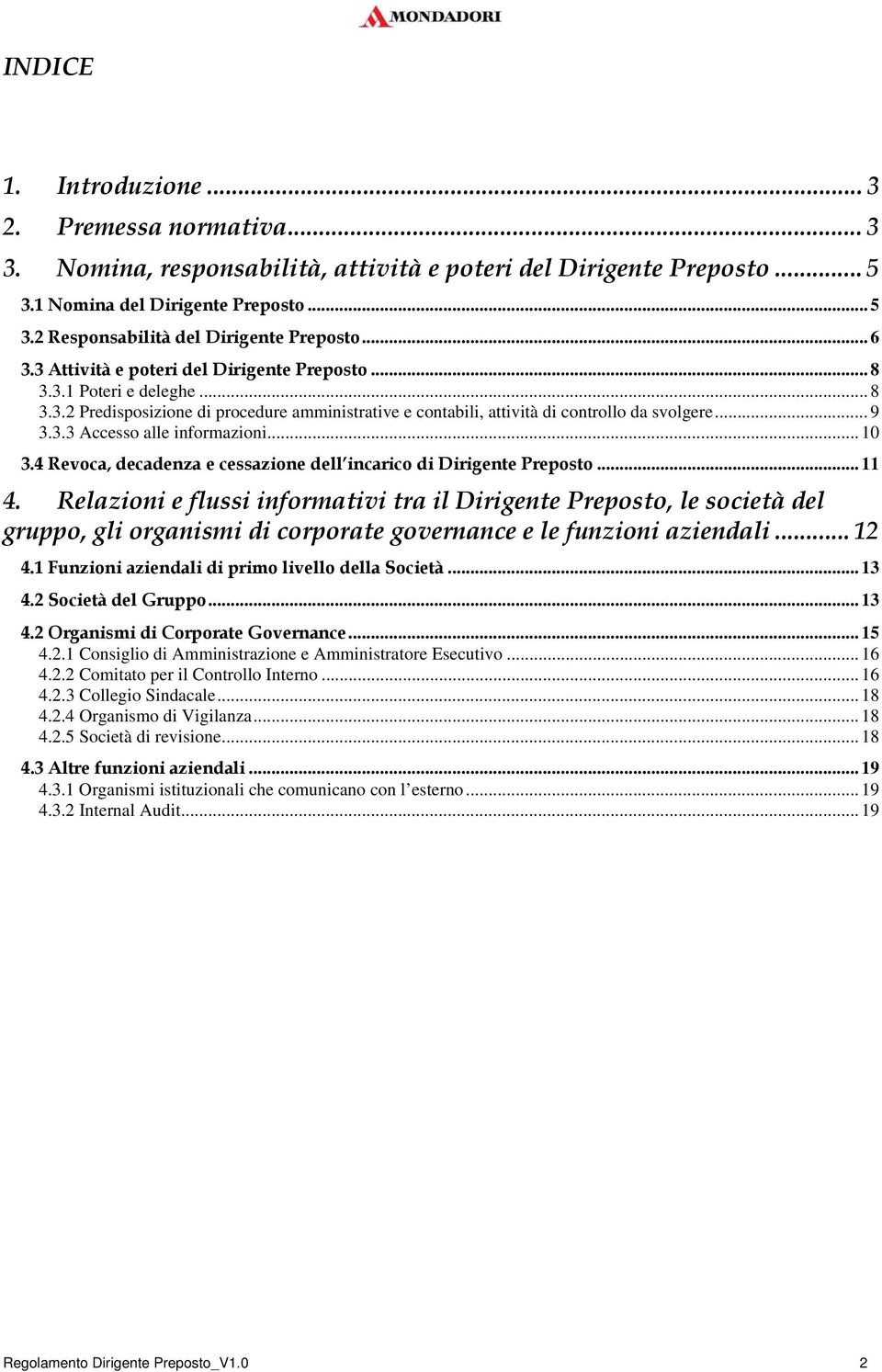 .. 10 3.4 Revoca, decadenza e cessazione dell incarico di Dirigente Preposto... 11 4.