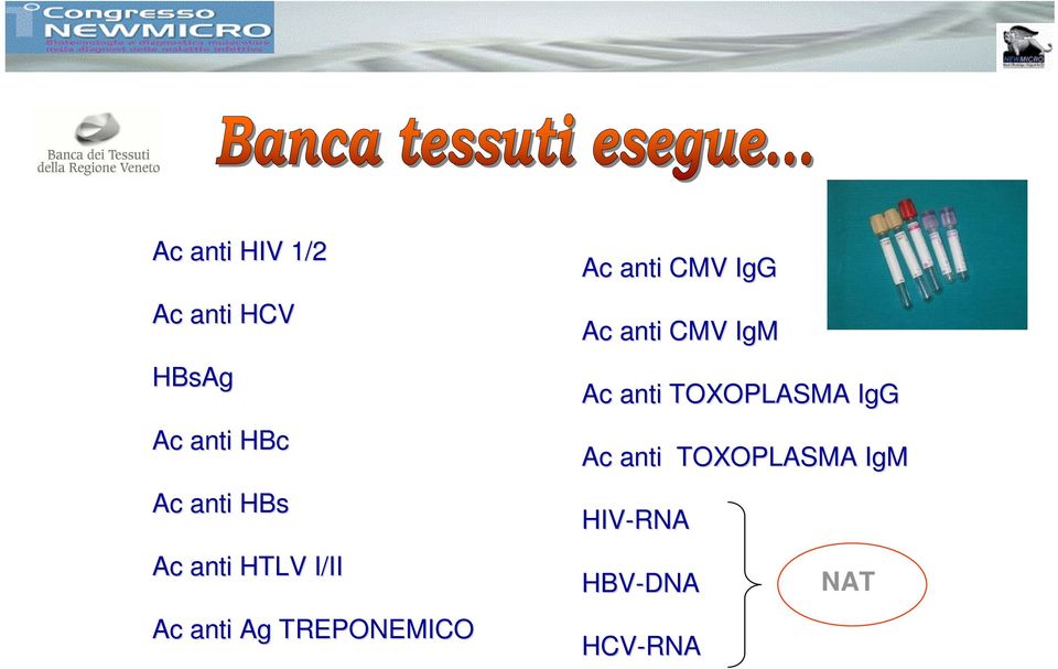 Ac anti CMV IgG Ac anti CMV IgM Ac anti TOXOPLASMA