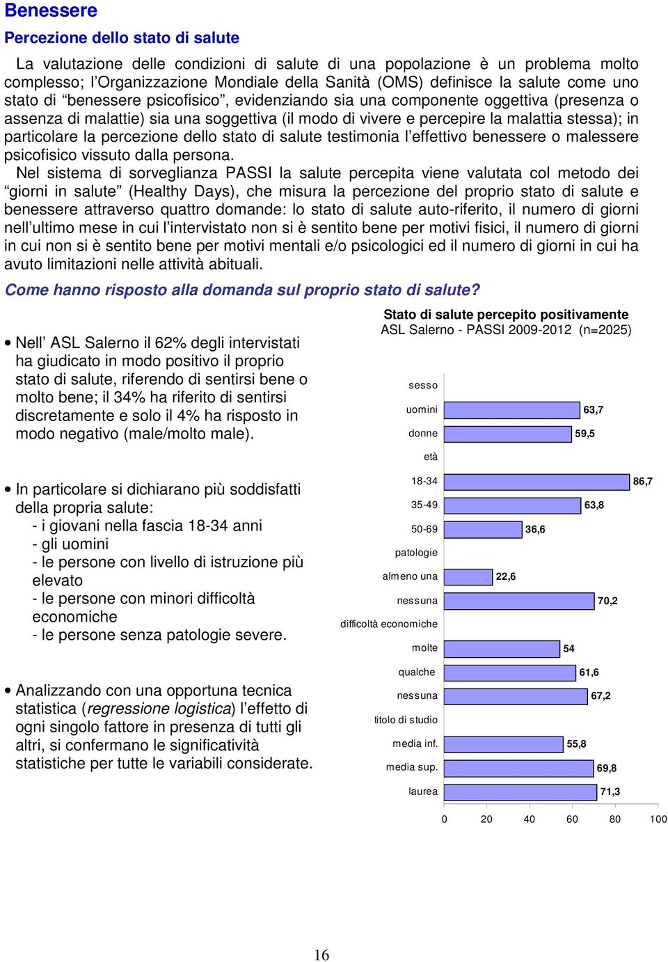 particolare la percezione dello stato di salute testimonia l effettivo benessere o malessere psicofisico vissuto dalla persona.