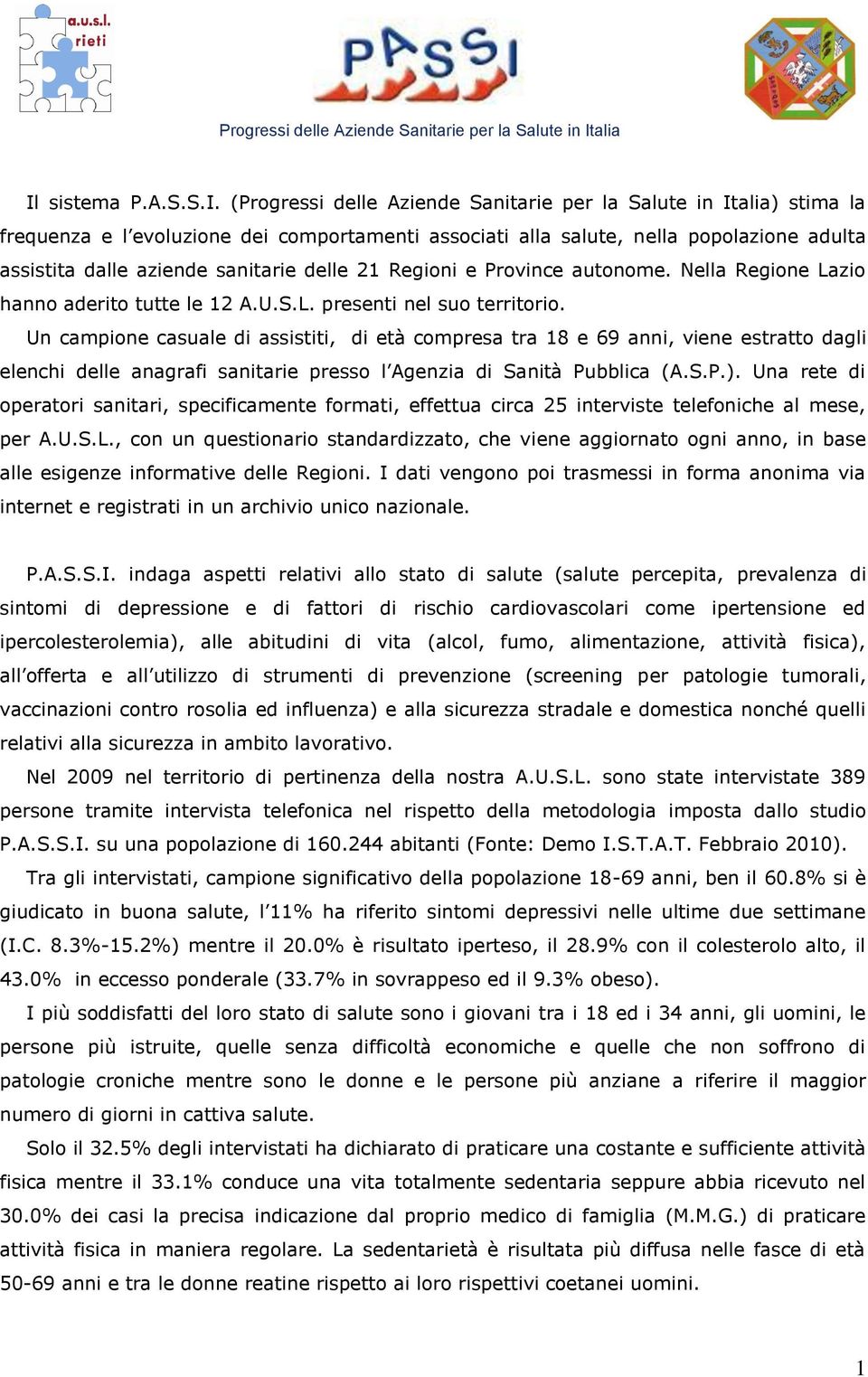 Nella Regione Lazio hanno aderito tutte le 12 A.U.S.L. presenti nel suo territorio.