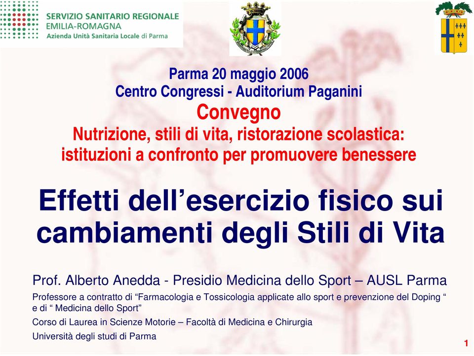 Alberto Anedda - Presidio Medicina dello Sport AUSL Parma Professore a contratto di Farmacologia e Tossicologia applicate allo