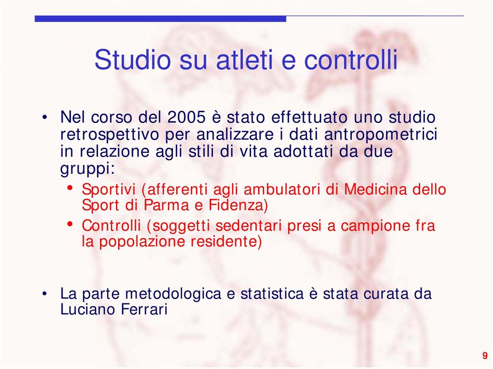 (afferenti agli ambulatori di Medicina dello Sport di Parma e Fidenza) Controlli (soggetti sedentari