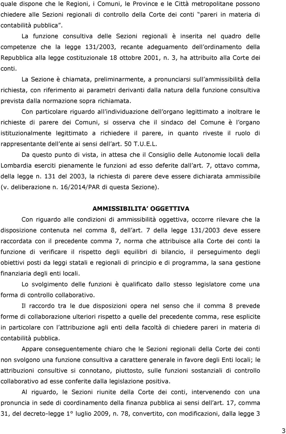 2001, n. 3, ha attribuito alla Corte dei conti.