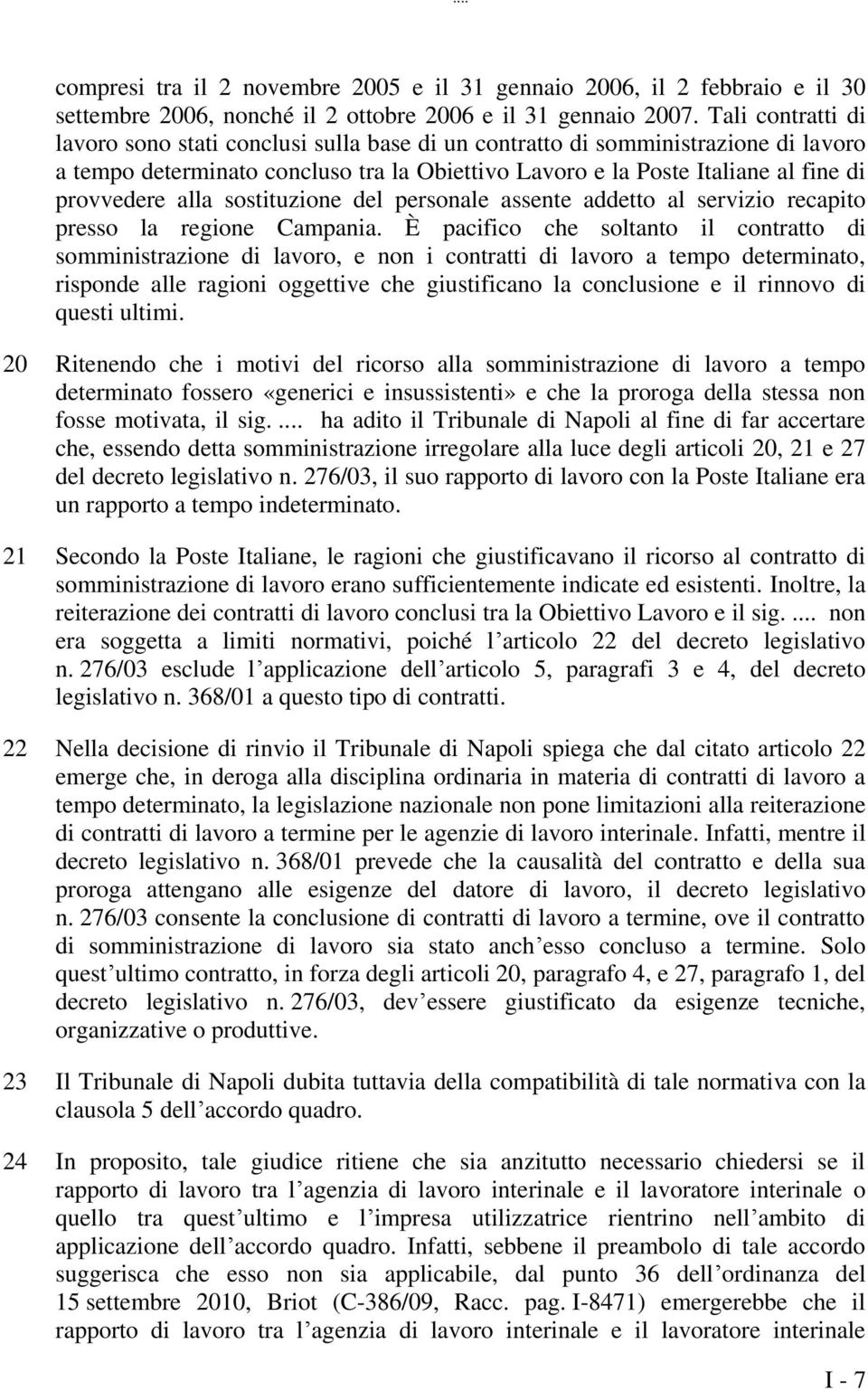 alla sostituzione del personale assente addetto al servizio recapito presso la regione Campania.