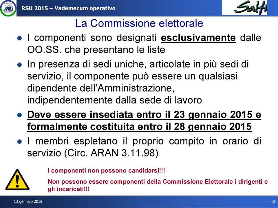 Amministrazione, indipendentemente dalla sede di lavoro Deve essere insediata entro il 23 gennaio 2015 e formalmente costituita entro il 28 gennaio