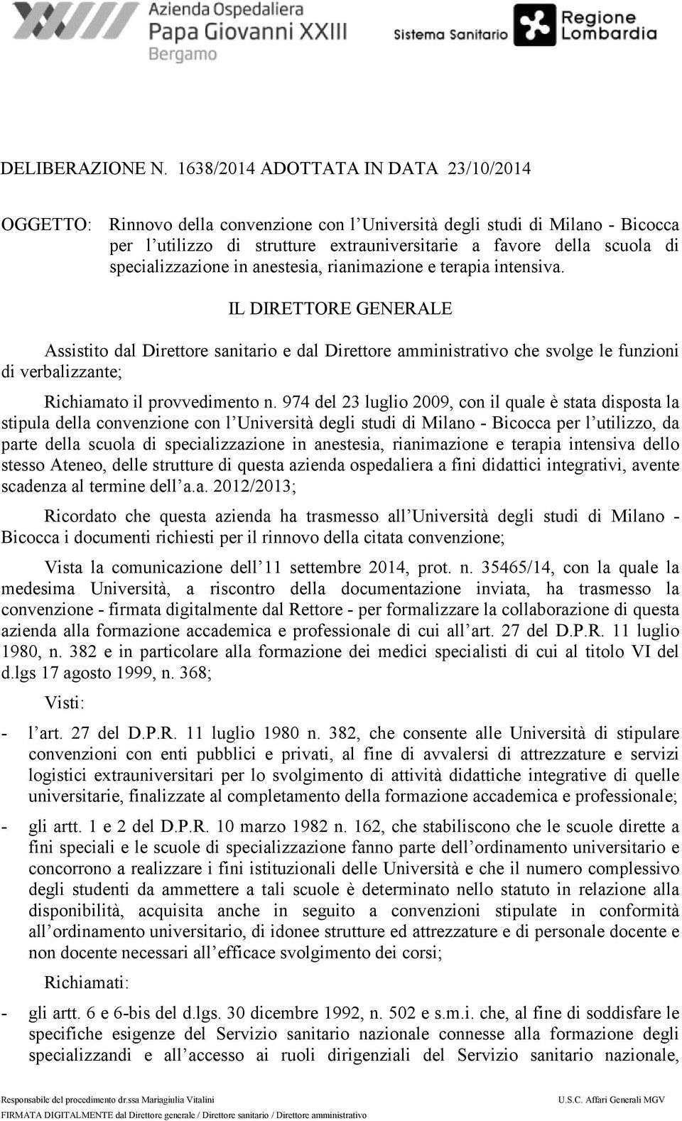 specializzazione in anestesia, rianimazione e terapia intensiva.