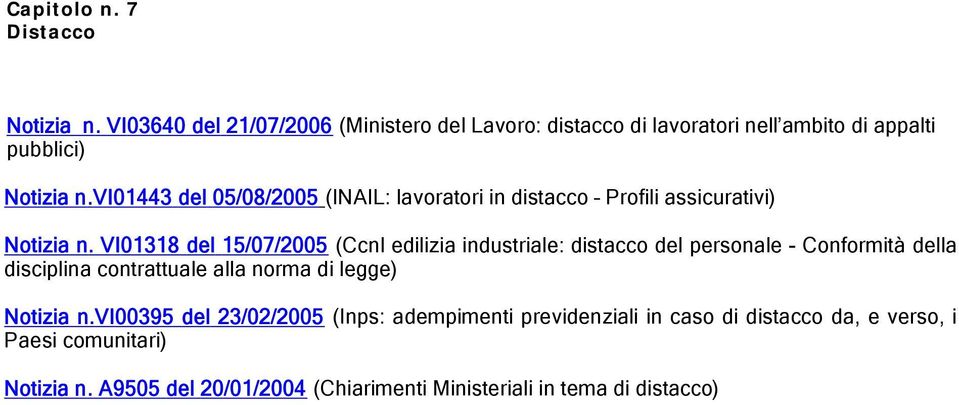 vi01443 del 05/08/2005 (INAIL: lavoratori in distacco Profili assicurativi) Notizia n.