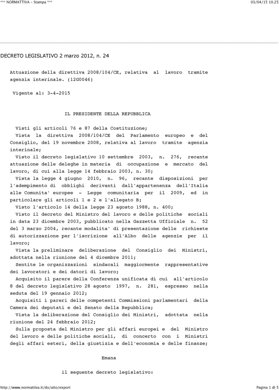2008, relativa al lavoro tramite agenzia interinale; Visto il decreto legislativo 10 settembre 2003, n.
