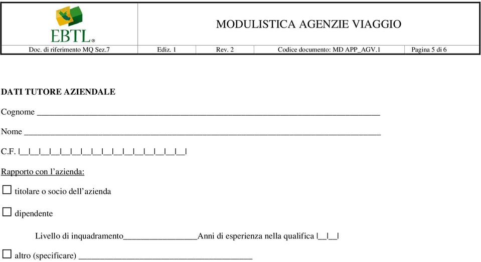 1 Pagina 5 di 6 DATI TUTORE AZIENDALE Cognome Nome C.F.