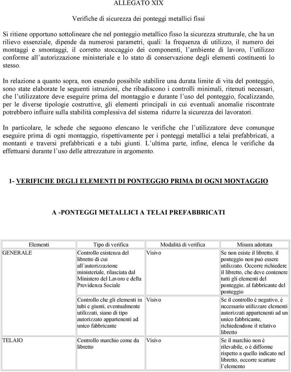 stato di conservazione degli elementi costituenti lo stesso.