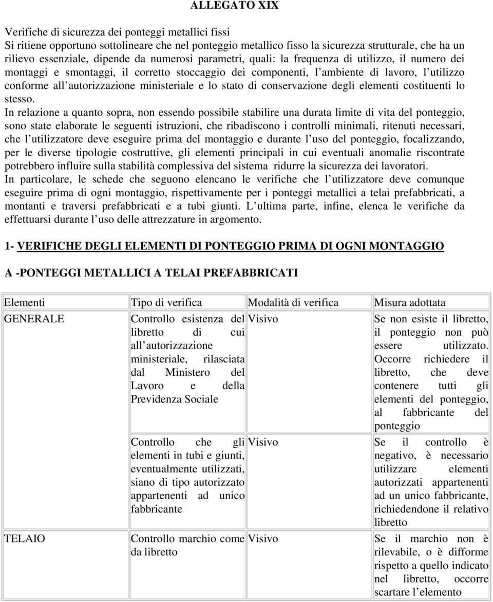 ministeriale e lo stato di conservazione degli elementi costituenti lo stesso.