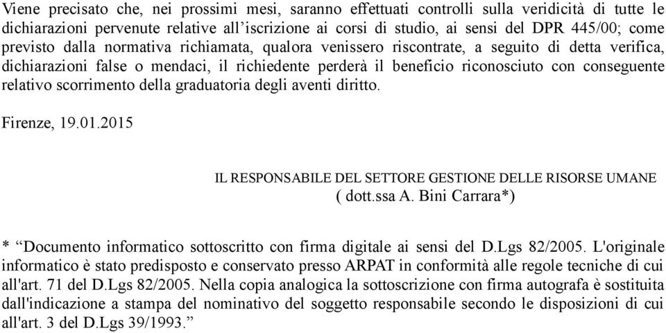 relativo scorrimento della graduatoria degli aventi diritto. Firenze, 19.01.2015 IL RESPONSABILE DEL SETTORE GESTIONE DELLE RISORSE UMANE ( dott.ssa A.