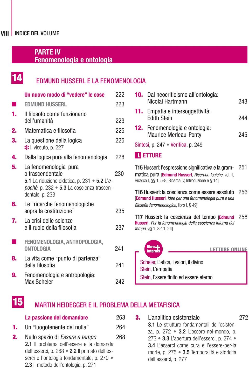 La fenomenologia pura o trascendentale 230 5.1 La riduzione eidetica, p. 231 5.2 L epochè, p. 232 5.3 La coscienza trascendentale, p. 233 6. Le ricerche fenomenologiche sopra la costituzione 235 7.