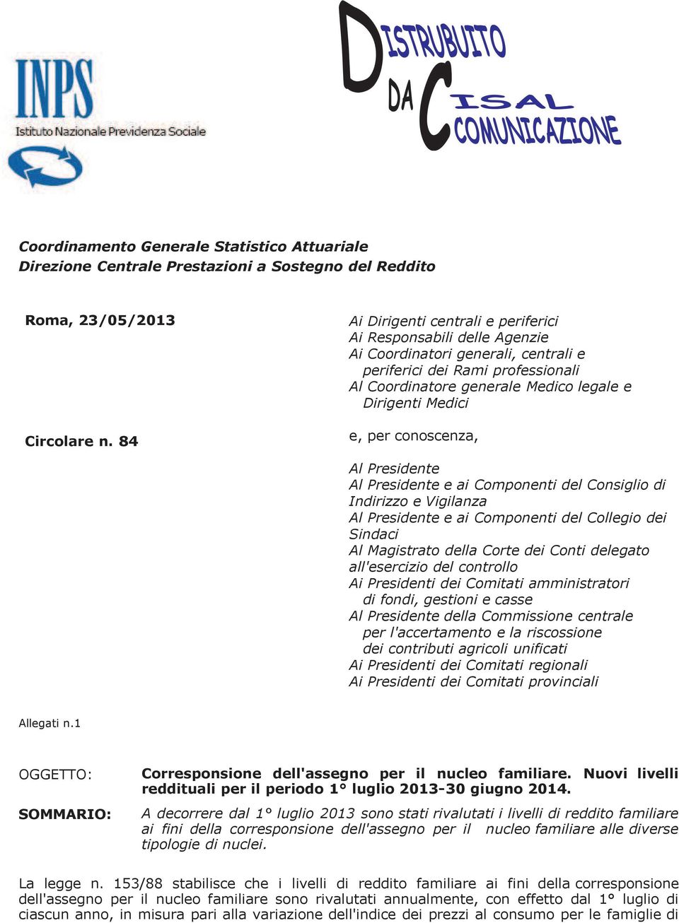 per conoscenza, Al Presidente Al Presidente e ai Componenti del Consiglio di Indirizzo e Vigilanza Al Presidente e ai Componenti del Collegio dei Sindaci Al Magistrato della Corte dei Conti delegato