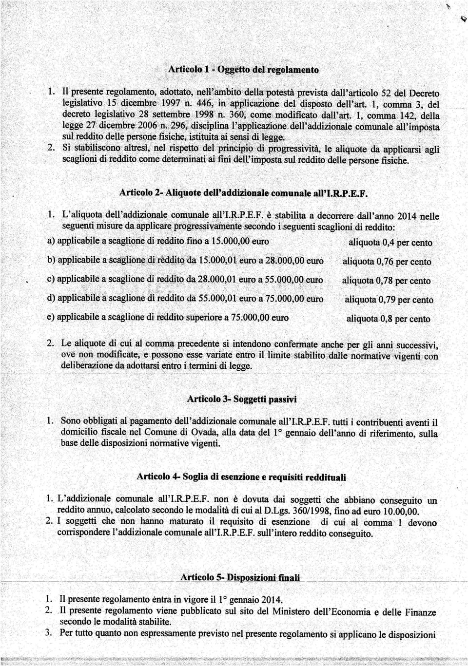 296, disciplina l applicazione. dell addizionale comunale all imposta sul reddito delle persone fisiche,. istituita ai sensi di lègge. 2.
