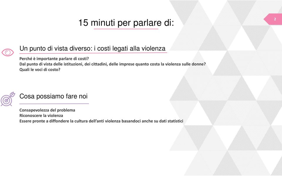 Dal punto di vista delle istituzioni, dei cittadini, delle imprese quanto costa la violenza sulle donne?