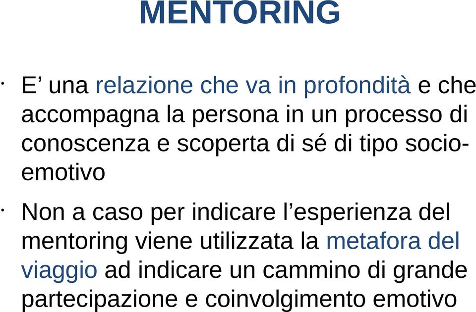 caso per indicare l esperienza del mentoring viene utilizzata la metafora