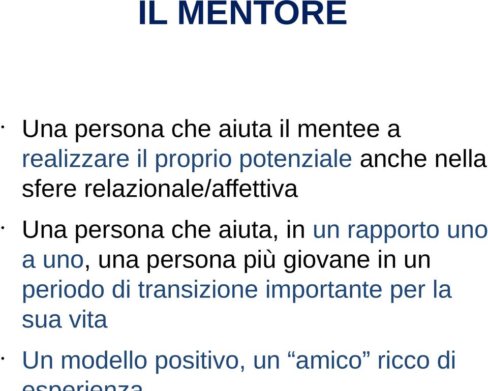 aiuta, in un rapporto uno a uno, una persona più giovane in un periodo