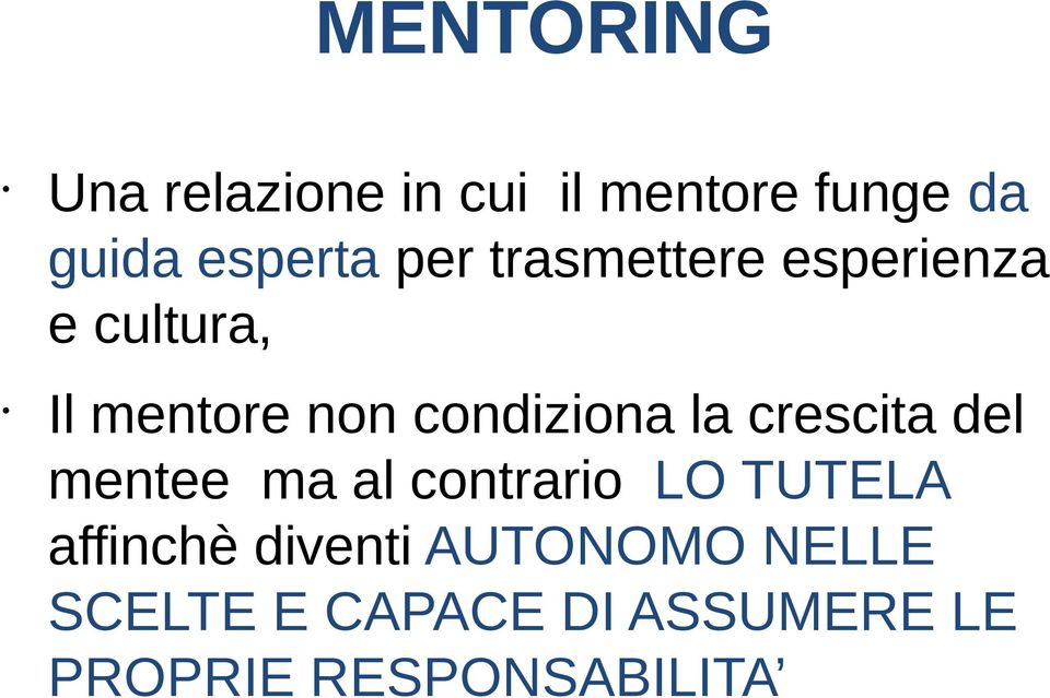 la crescita del mentee ma al contrario LO TUTELA affinchè diventi