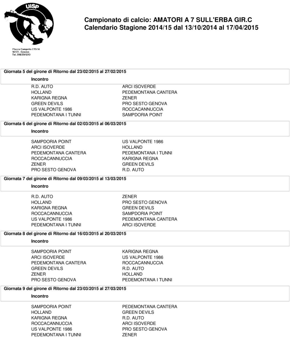 Ritorno dal 09/03/2015 al 13/03/2015 Giornata 8 del girone di Ritorno dal