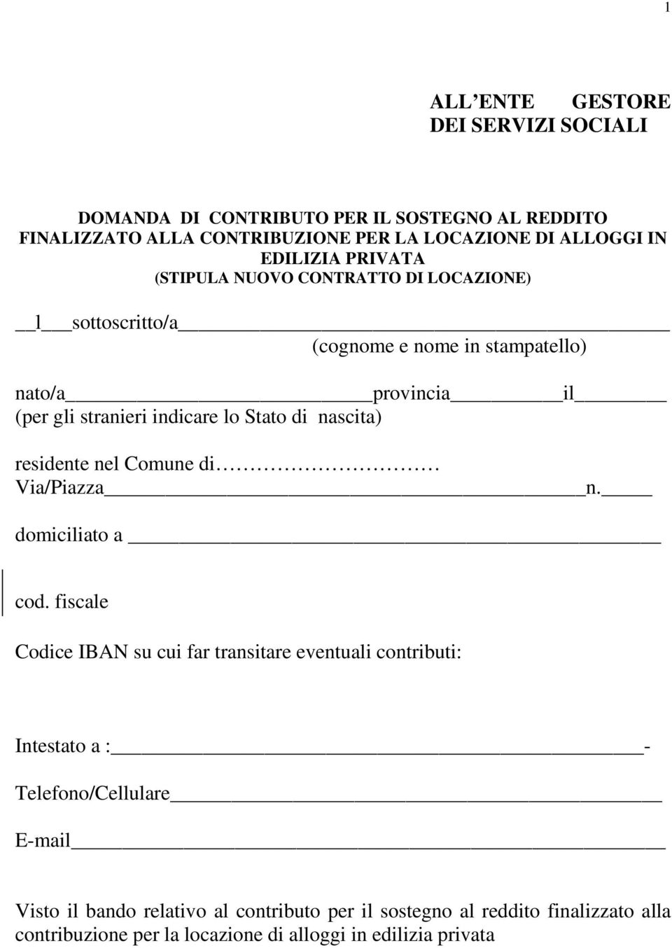 Stato di nascita) residente nel Comune di Via/Piazza n. domiciliato a cod.