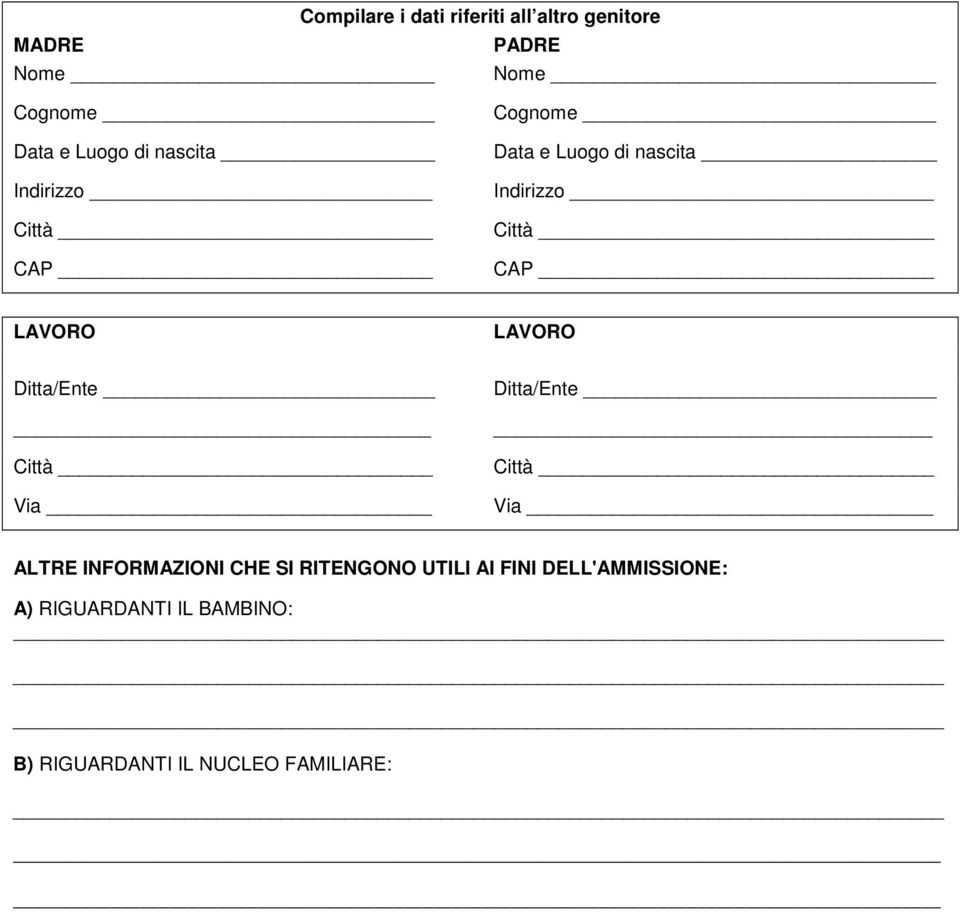 LAVORO LAVORO Ditta/Ente Città Via Ditta/Ente Città Via ALTRE INFORMAZIONI CHE SI