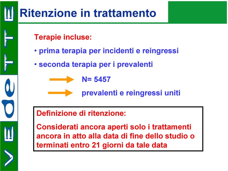 prevalenti e reingressi uniti Considerati ancora aperti solo i trattamenti