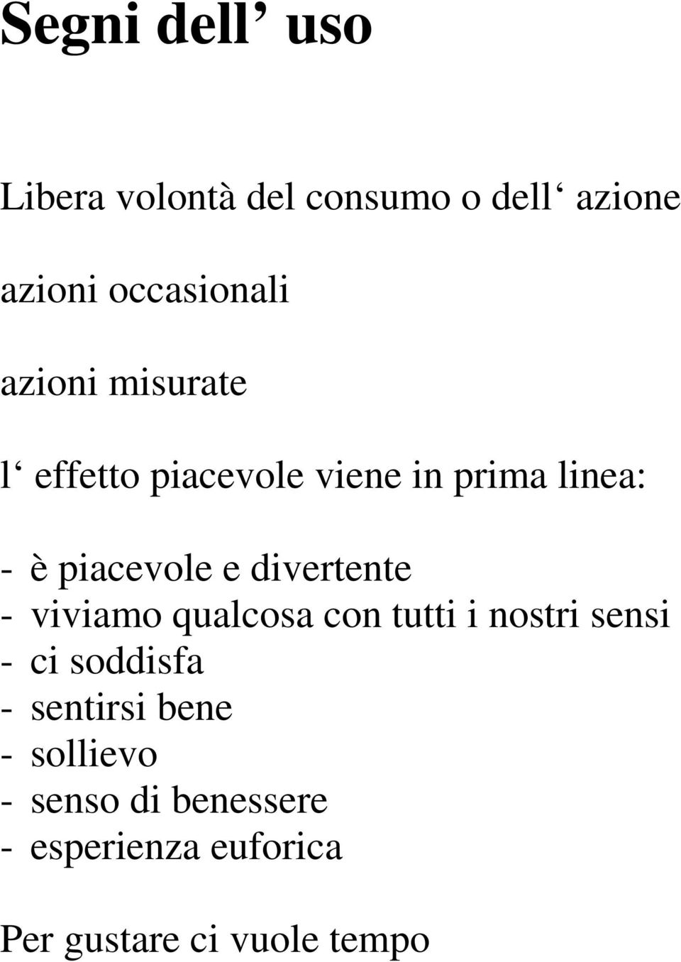 divertente - viviamo qualcosa con tutti i nostri sensi - ci soddisfa -