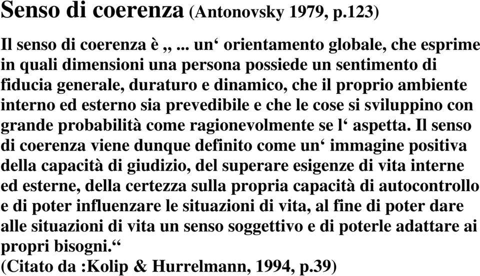 prevedibile e che le cose si sviluppino con grande probabilità come ragionevolmente se l aspetta.