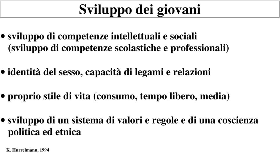 relazioni proprio stile di vita (consumo, tempo libero, media) sviluppo di un