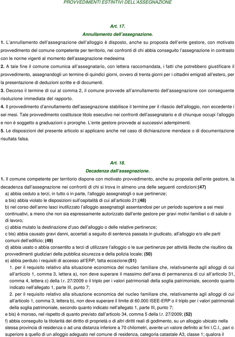 L nnumnto d ssgnzon d oggo è dsposto, nch su popost d nt gsto, con motvto povvdmnto d comun comptnt p ttoo, n confont d ch bb consguto ssgnzon n contsto con nom vgnt momnto d ssgnzon mdsm 2.