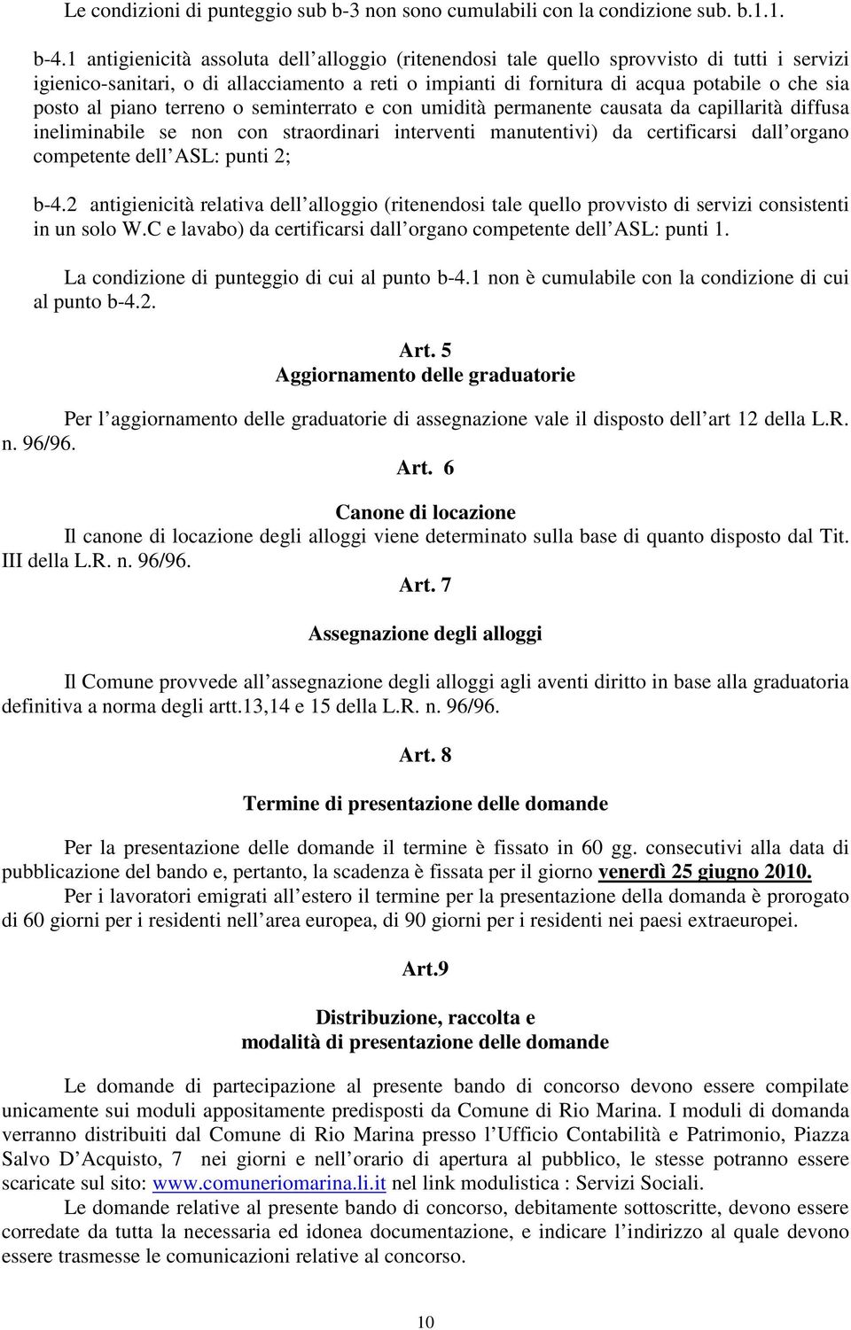 piano terreno o seminterrato e con umidità permanente causata da capillarità diffusa ineliminabile se non con straordinari interventi manutentivi) da certificarsi dall organo competente dell ASL: