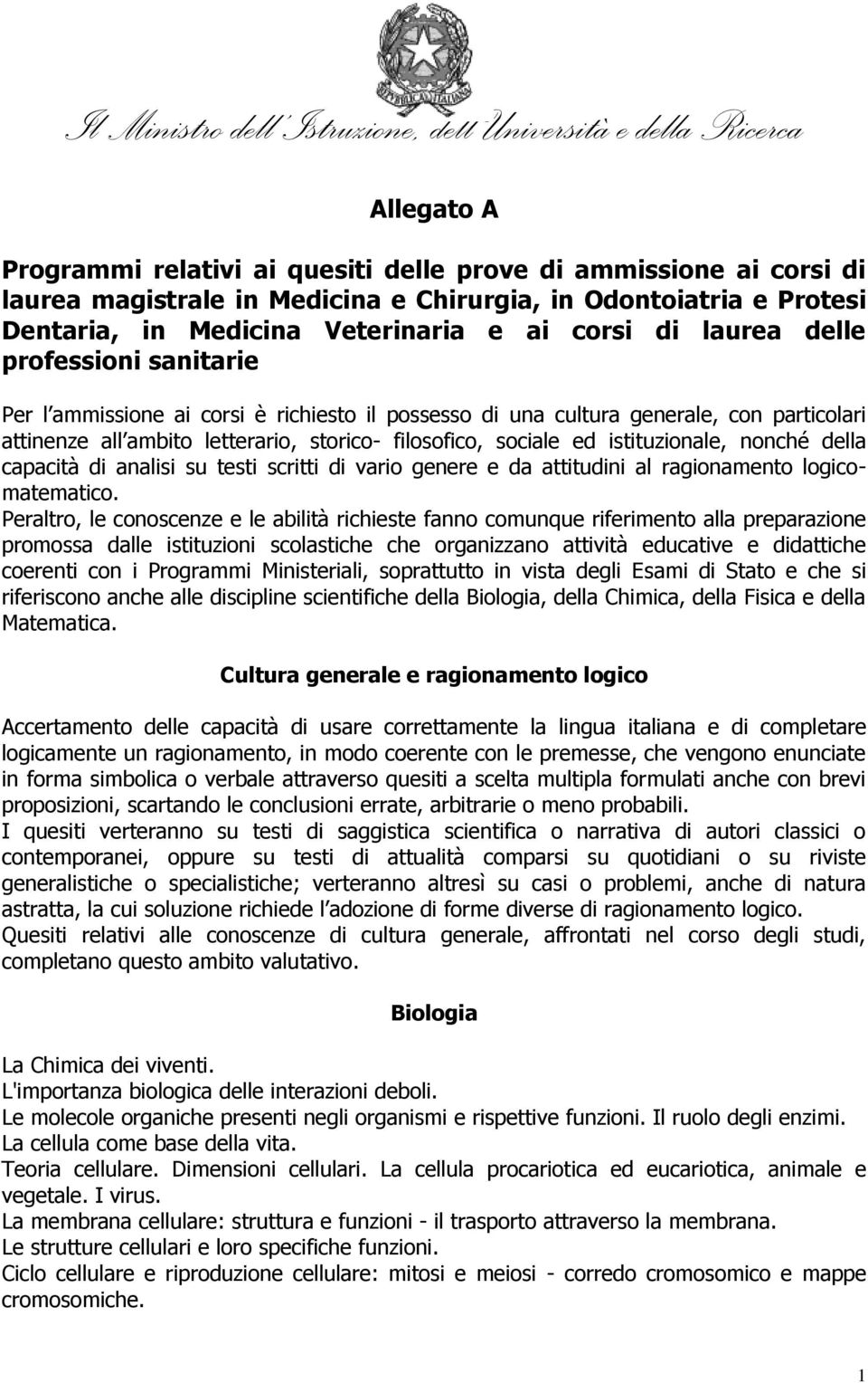 ambito letterario, storico- filosofico, sociale ed istituzionale, nonché della capacità di analisi su testi scritti di vario genere e da attitudini al ragionamento logicomatematico.