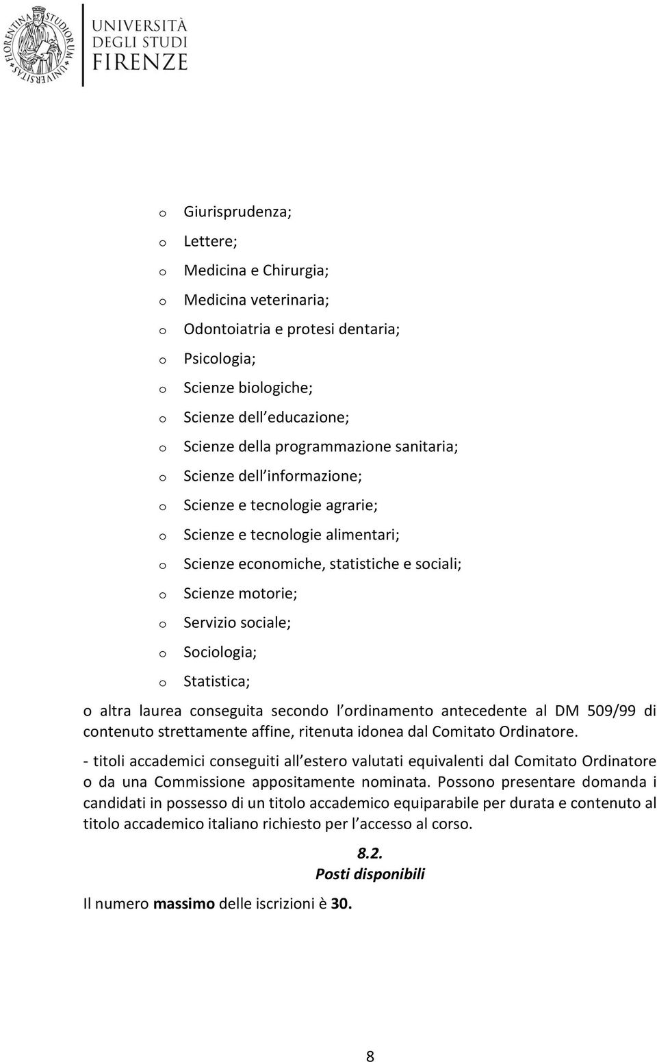 rdinament antecedente al DM 509/99 di cntenut strettamente affine, ritenuta idnea dal Cmitat Ordinatre.