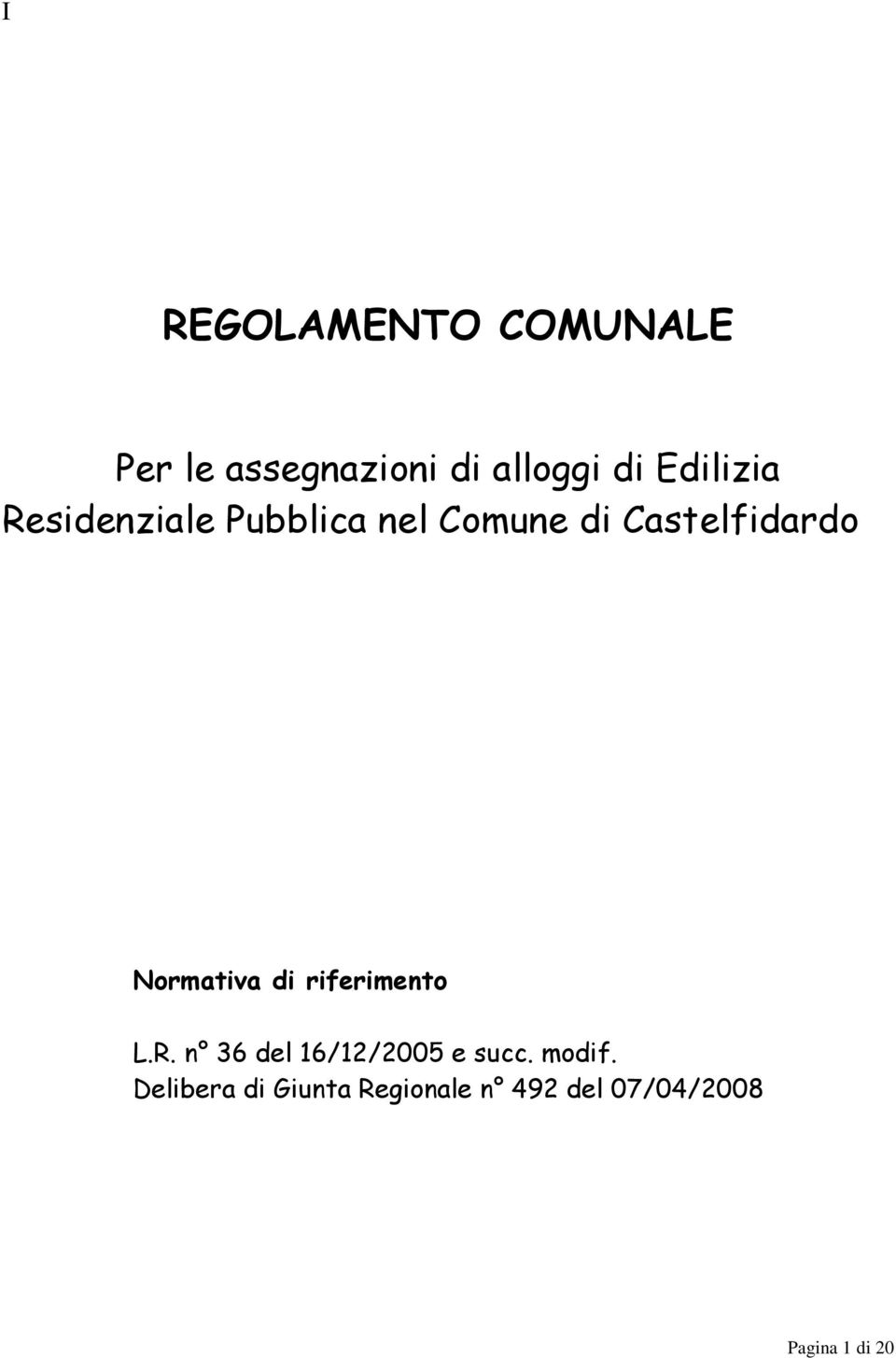 Normativa di riferimento L.R. n 36 del 16/12/2005 e succ.